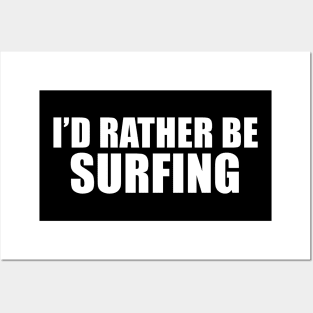 I'd Rather Be Surfing Posters and Art